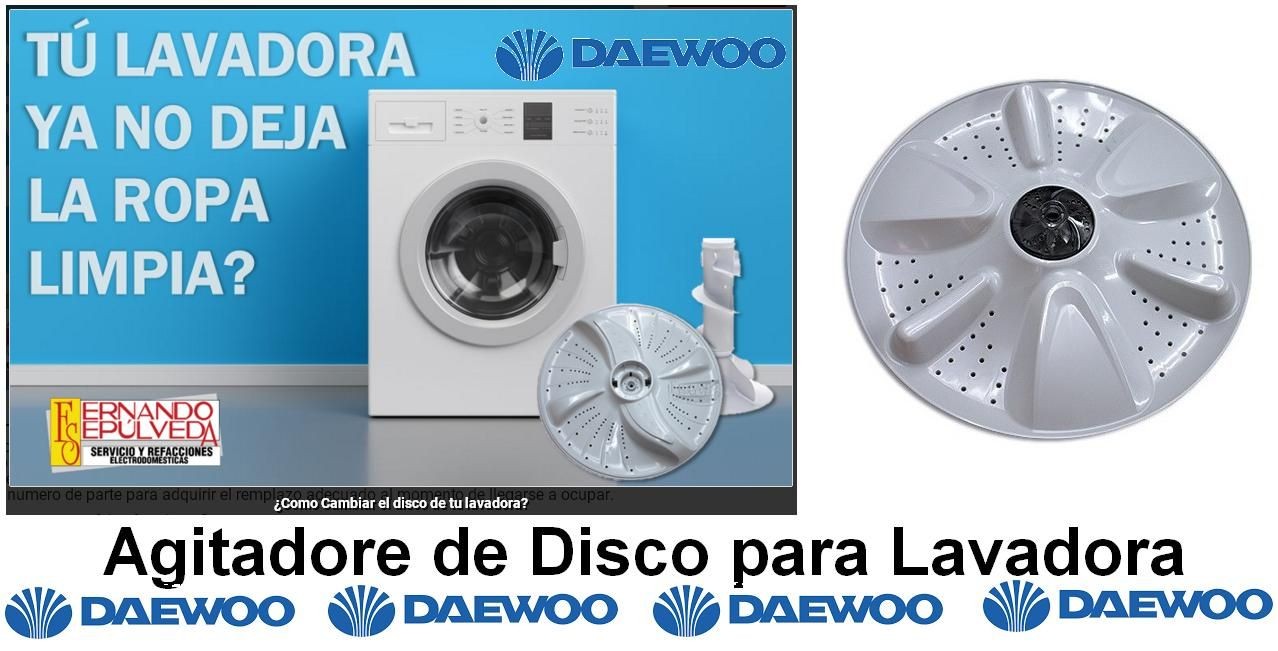 ¿COMO REMPLAZAR EL AGITADOR REDONDO O DISCO DE SU LAVADORA DAEWOO?