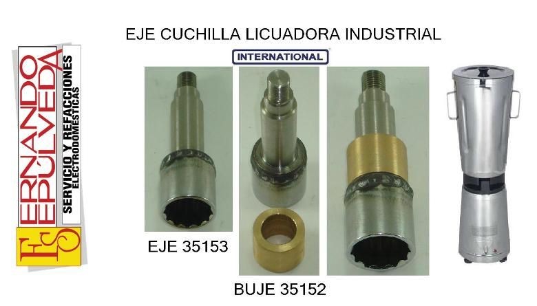 Eje y Buje de Licuadora Industrial Internacional
